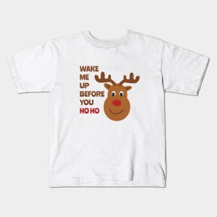 Wake Me Up Before You Ho Ho, Christmas T-shirt, Happy Holidays, Christmas in Quarantine, Reindeer T-shirt Kids T-Shirt